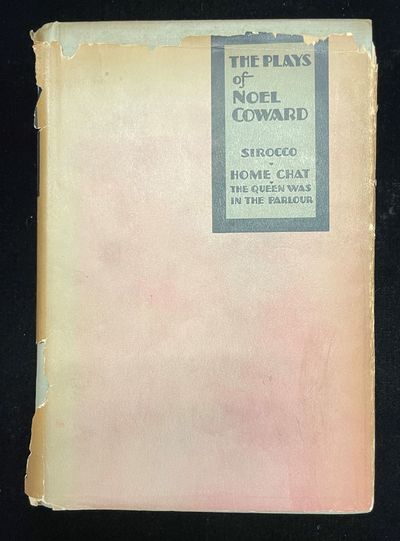 THE PLAYS OF NOEL COWARD: SIROCCO, HOME CHAT, THE QUEEN WAS IN THE PARLOR