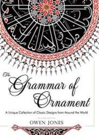 The Grammar of Ornament: All 100 Color Plates from the Folio Edition of the Great Victorian Sourcebook of Historic Design (Dover Pictorial Archive Series) by Owen Jones - 2015-07-01