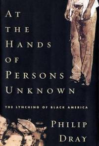At the Hands of Persons Unknown : The Lynching of Black America