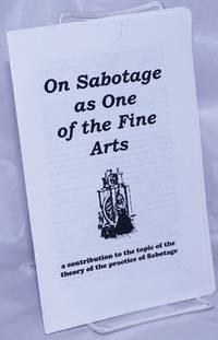 image of On Sabotage as One of the Fine Arts: a contribution to the topic of the theory of the practice of Sabotage