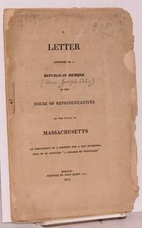 A Letter Addressed to a Republican Member of the House of Representatives of the State of Massachusetts on the subject of a petition for a new incorporation, to be entitled &quot;A College of Physicians. by Warren, John Collins - 1812