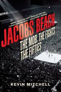 Jacobs Beach : The Mob, the Fights, the Fifties