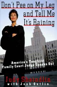 Don't Pee on My Leg and Tell Me It's Raining : America's Toughest Family Court Judge Speaks Out