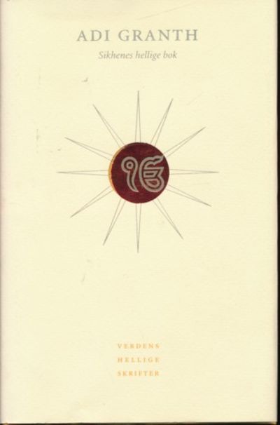 Adi Granth. Sikenes hellige bok. Utvalgt,…