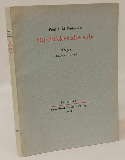 Og slukkes alle Sole. Digte. Ældre og nye..