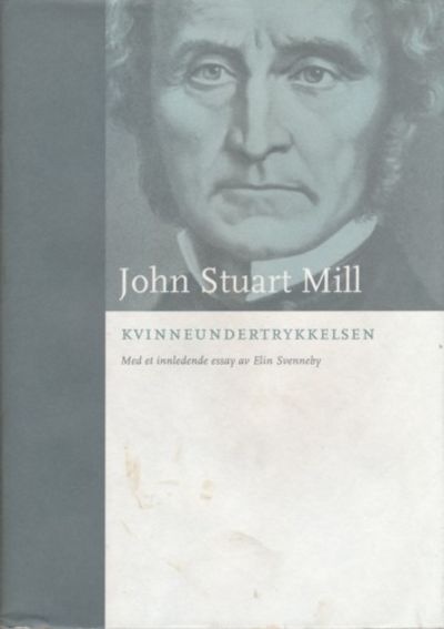 Kvinneundertrykkelsen. Med et innledende essay av…