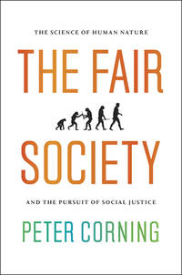 The Fair Society : The Science of Human Nature and the Pursuit of Social Justice
