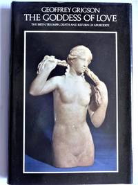 THE GODDESS OF LOVE  The birth, triumph, death and return of Aphrodite