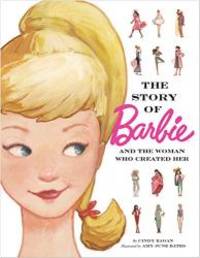 The Story of Barbie and the Woman Who Created Her (Barbie) by Cindy Eagan - 2017-09-05