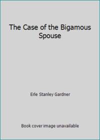 The Case of the Bigamous Spouse by Erle Stanley Gardner - 1987