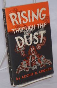 Rising Through the Dust. The Story of the Christian Church in China de Crouch, Archie R - 1948