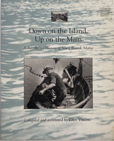 Down on the Island, Up on the Maine, A Recollected History of South Bristol, Maine