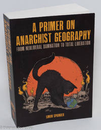 cover of A Primer on Anarchist Geography: From Neoliberal Damnation to Total Liberation