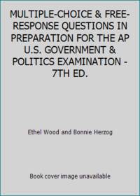 MULTIPLE-CHOICE & FREE-RESPONSE QUESTIONS IN PREPARATION FOR THE AP U.S. GOVERNMENT & POLITICS...