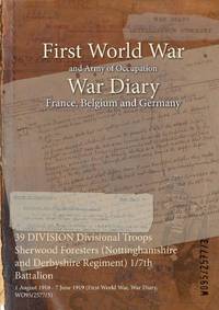 39 DIVISION Divisional Troops Sherwood Foresters (Nottinghamshire and Derbyshire Regiment) 1/7th...