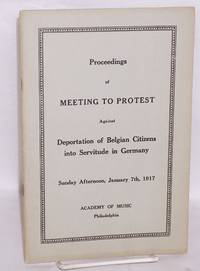 Proceedings of meeting to protest against deportation of Belgian citizens into servitude in Germany: program for Sunday afternoon, January 7th, 1917