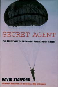 Secret Agent, The True Story of the Covert War Against Hitler by David Stafford - First American edition - 2001 - from The Typographeum Bookshop (SKU: 000569)