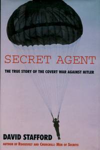 Secret Agent, The True Story of the Covert War Against Hitler