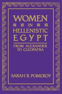 Women in Hellenistic Egypt: From Alexander to Cleopatra