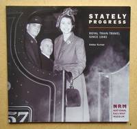 image of Stately Progress: Royal Train Travel Since 1840.