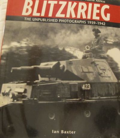 Blitzkrieg. The Unpublished Photographs 1939-1942.