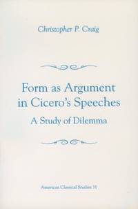 Form as Argument in Cicero's Speeches: A Study of Dilemma