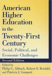 American Higher Education in the Twenty-First Century : Social, Political, and Economic Challenges
