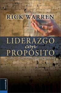 Liderazgo Con Proposito: Volumen 1: Lecciones de Liderazgo Basadas En Nehemias by Warren, Rick - 2005