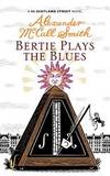 Bertie Plays the Blues (44 Scotland Street 7) by Alexander McCall Smith - 2011-04-09