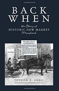 Back When: The Story of Historic New Market Maryland