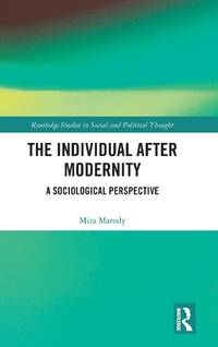 The Individual After Modernity: A Sociological Perspective
