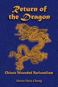 Return of the Dragon : China's Wounded Nationalism