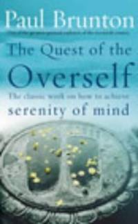 image of The Quest Of The Overself: The classic work on how to achieve serenity of mind