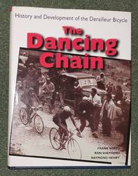 cover of The Dancing Chain: History and Development of the Derailleur Bicycle. Frank Berto, Ron Shepherd, Raymond Henry. With contributions by Tony Hadland and Walter Ulreich.