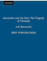 Alexander and the East: The Tragedy of Triumph
