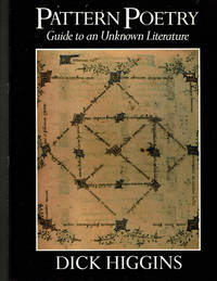 PATTERN POETRY: Guide to an Unknown Literature. by Higgins, Dick - (1987).