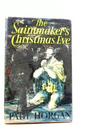 The Saintmaker&#039;s Christmas Eve by Paul Horgan - 1956