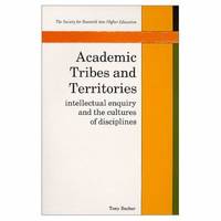 Academic Tribes and Territories : Intellectual Enquiry and the Cultures of Disciplines by Tony Becher - 1989