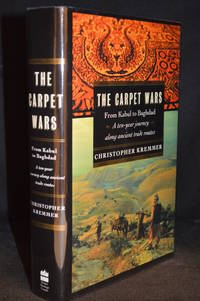 image of The Carpet Wars; From Kabul to Baghdad: A Ten-Year Journey Along Ancient Trade Routes