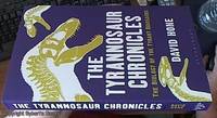 The Tyrannosaur Chronicles: The Biology of the Tyrant Dinosaurs by Hone, David - 2016