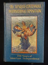 The Sesqui-Centennial International Exposition: a Record Based on Official Data and Departmental Reports