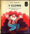 Y clown.  Wedi ei sgrifennu a'I arlunio gan Peter Joyce.  Addaswyd yn arbennig ar gyfer darllenwyr y Cam Cyntaf.