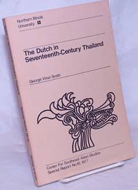 The Dutch in Seventeenth-Century Thailand by Smith, George Vinal - 1977