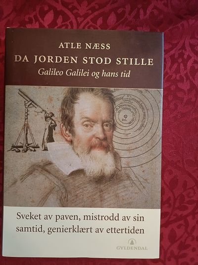 Da jorden stod still. Galileo Galilei og hans tid