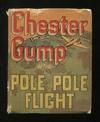 Chester Gump in the Pole-to-Pole Flight; based on the famous comic strip  "The Gumps"