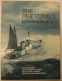 image of The Driftermen: Life in the tough days of Britain's vanished herring fleets, recalled by the men who manned them