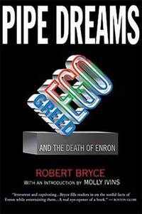 Pipe Dreams : Greed, Ego, and the Death of Enron