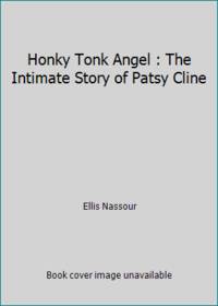 Honky Tonk Angel : The Intimate Story of Patsy Cline
