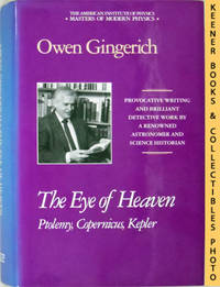 image of The Eye of Heaven: Ptolemy, Copernicus, Kepler: Masters Of Modern Physics Series