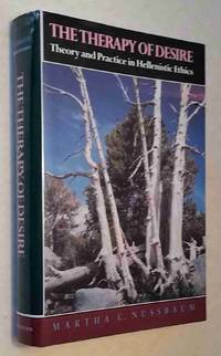 The Therapy of Desire: Theory and Practice in Hellenistic Ethics by Nussbaum, Martha C - 1994